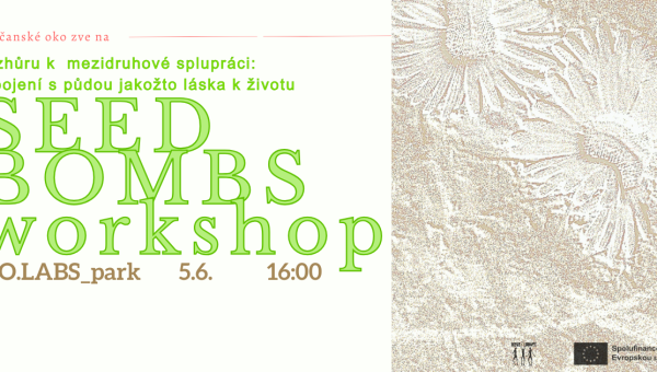 Vzhůru k mezidruhové spolupráci: spojení s půdou jakožto láska k životu aka SEED BOMBS WORKSHOP